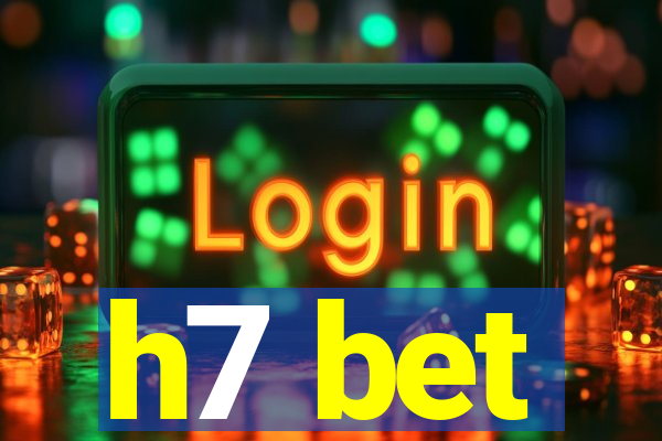 h7 bet